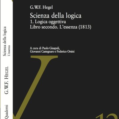 Scienza della logica. 1.Logica oggettiva. Libro secondo. L’essenza (1813)